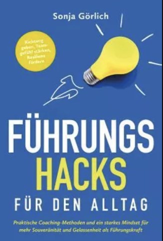 Buchrezession: Sonja Görlich: Führungs-Hacks für den Alltag Taschenbuch: 160 Seiten